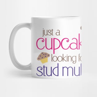 Cupcake looking for a stud muffin Mug